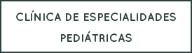 Clínica de Especialidades Pediátricas.